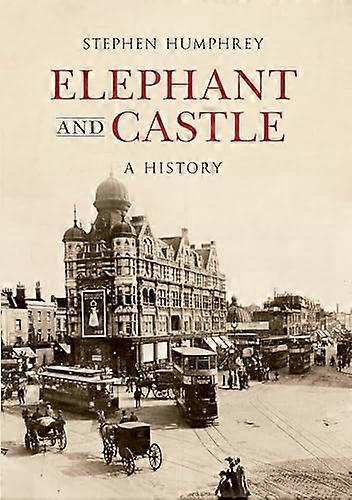 Elephant & Castle A History