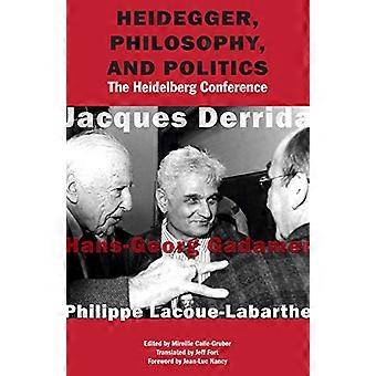 Heidegger, Philosophie und Politik: Die Heidelberger Konferenz