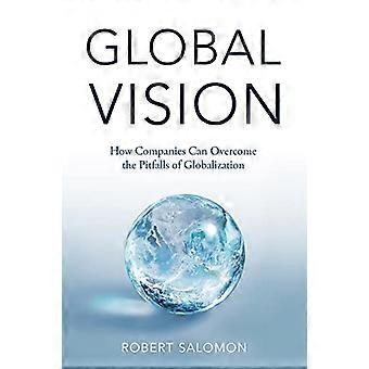 Visione globale: Come le aziende possono superare le insidie della globalizzazione