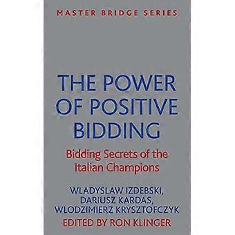 Kraften af positiv budgivning: budgivning hemmeligheder af de italienske mestre (MASTER BRIDGE)