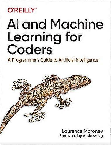 AI and Machine Learning For Coders: A Programmer's Guide to Artificial Intelligence
