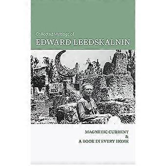 Verzamelde geschriften van Edward Leedskalnin: magnetische stroom en een boek in elk huis