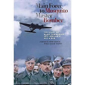 La force principale à Mosquito Master Bomber : l’histoire du commandant d’escadre Eric Benjamin Dfc & Bar