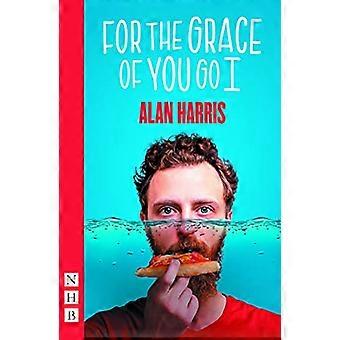 For the Grace of You Go I (Nhb Modern Plays)