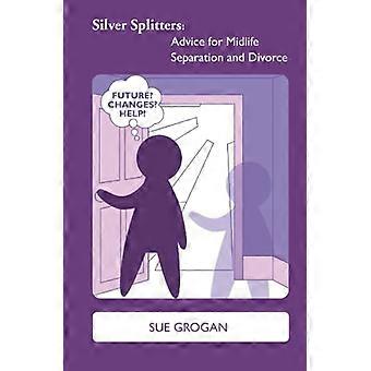 Silver Splitters: Advies - voor Midlife Scheiding en - Echtscheiding