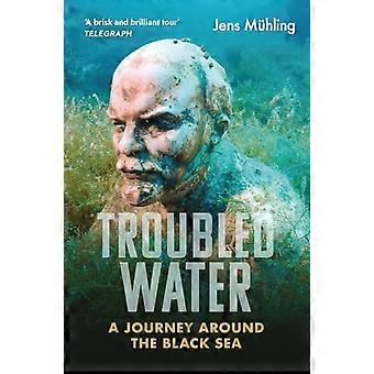 Troubled Water: A Journey around the Black Sea