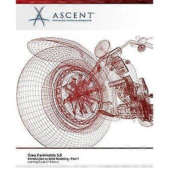 Creo Parametric 5.0: Einführung in die Volumenmodellierung – Teil 1