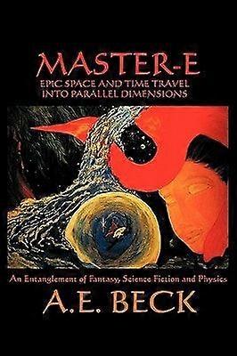 Master-e epic space and time travel into parallel dimensions