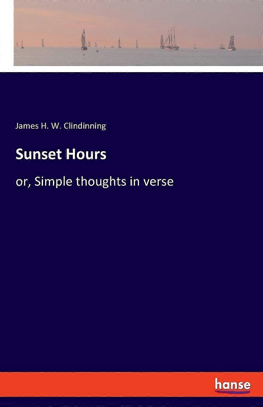 Sunset hours or, simple thoughts in verse