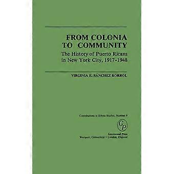 Da Colônia à Comunidade: A História dos Porto-riquenhos na Cidade de Nova York (1917-) - Virginia Sanchez Korrol - Capa Dura - Livro em Inglês - História