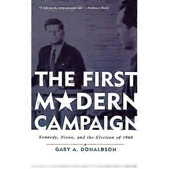 Primeira campanha moderna: Kennedy-Nixon e a eleição de 1960 - Gary A. Donaldson - Capa dura - Livro em inglês - História