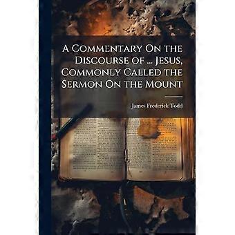 A Commentary On The Discourse Of. Jesus Commonly Called The Sermon On The M - James Frederick Todd - Paperback - en Book