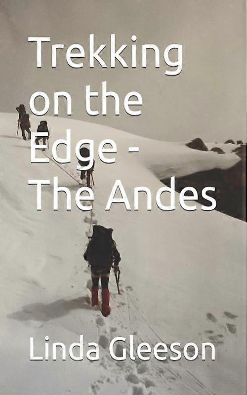 Trekking On The Edge - The Andes