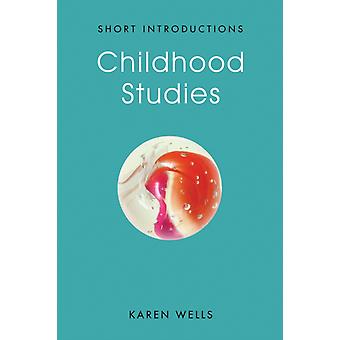 Childhood Studies Making Young Subjects - Karen Wells