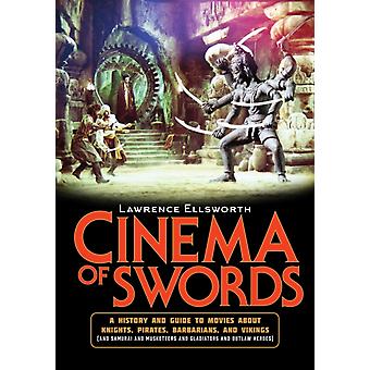Cinema de Espadas: Um Guia Popular para Filmes sobre Cavaleiros, Piratas e Bárbaros - Lawrence Ellsworth