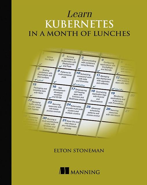 Learn Kubernetes In A Month Of Lunches by Elton Stoneman Paperback