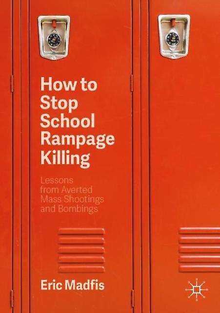 How To Stop School Rampage Killing by Eric Madfis Paperback Book