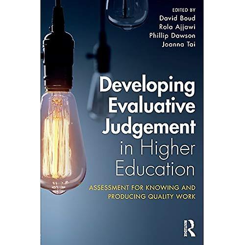 Developing Evaluative Judgement in Higher Education: Assessment for Knowing and Producing Quality Work