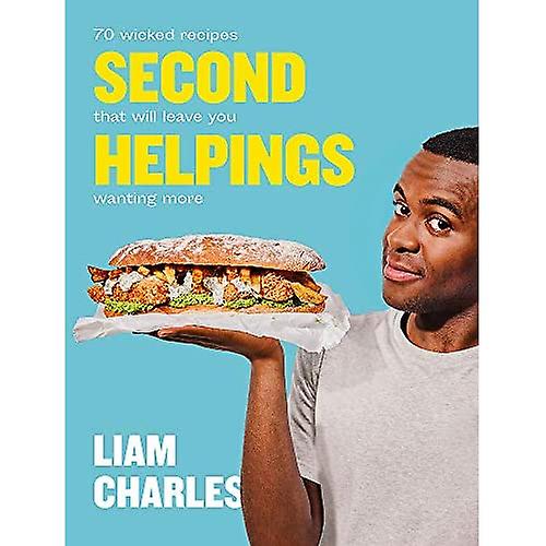 Liam Charles Second Helpings: 70 wicked recipes that will leave you wanting more