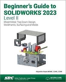 Beginner's Guide To Solidworks 2023 - Level Ii - Alejandro Reyes - Technical design - SDC Publications - Paperback