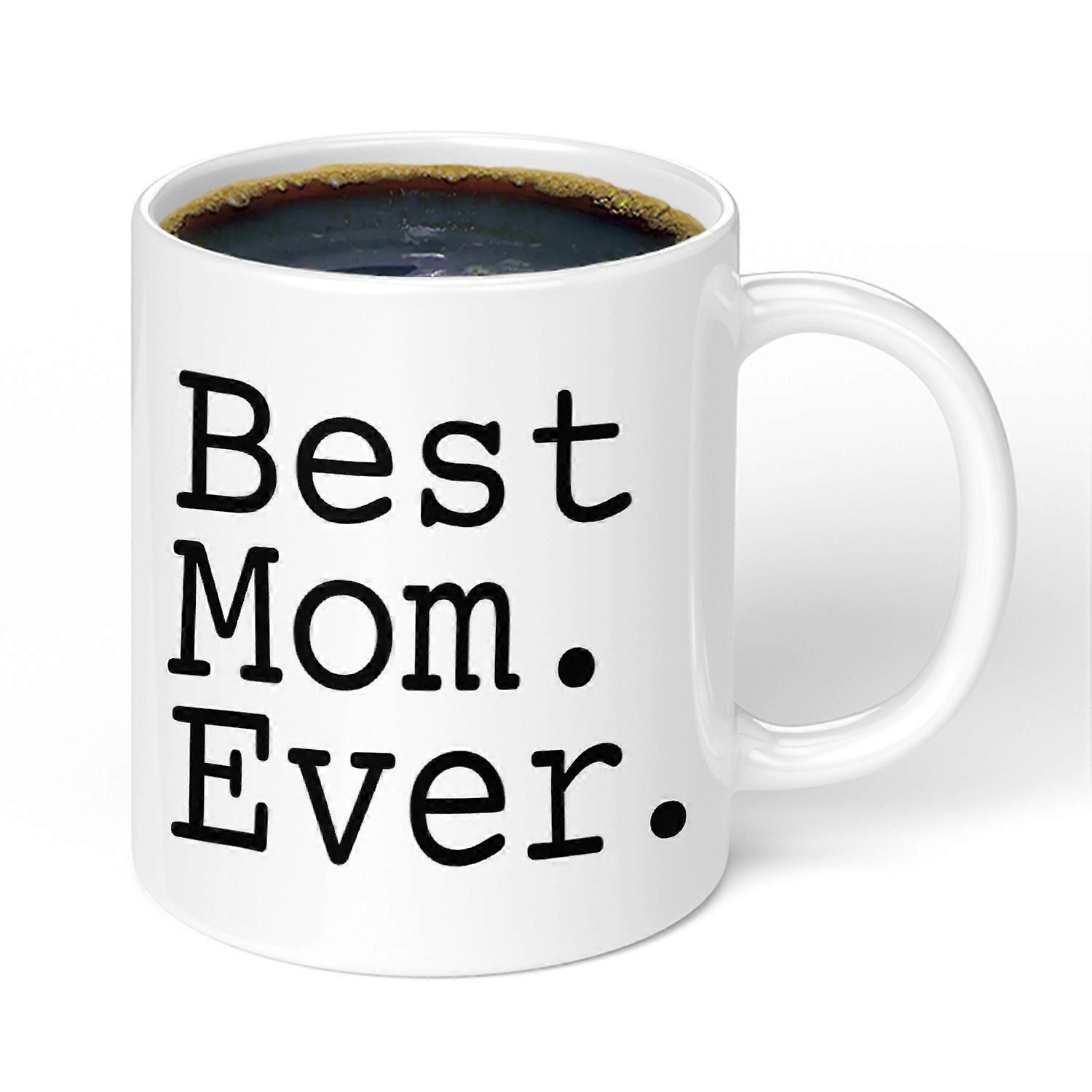 Best Mom Ever - Coffee Tea Mug