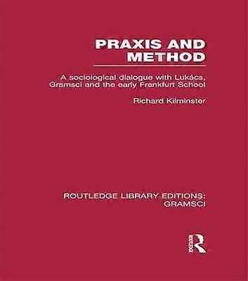 Praxis and Method (RLE: Gramsci)