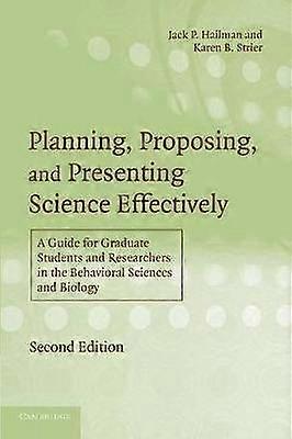 Planning Proposing and Presenting Science Effectively
