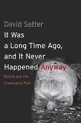 It Was a Long Time Ago and It Never Happened Anyway