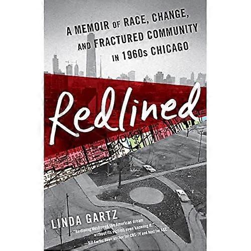 Redlined: A Memoir of Race, Change, and Fractured Community in 1960s Chicago