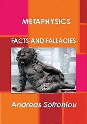 Metaphysics Facts and Fallacies