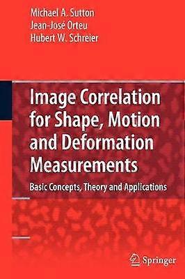 Image Correlation for Shape Motion and Deformation Measurements