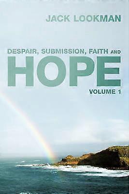 Despair Submission Faith and Hope