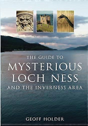 The Guide to Mysterious Loch Ness and the Inverness Area