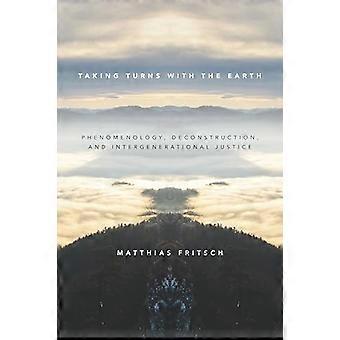 Taking Turns with the Earth Phenomenology Deconstruction and Intergenerational Justice