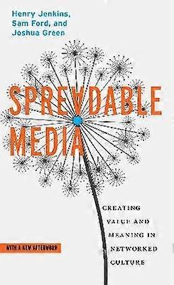 Spreadable Media - Creating Value and Meaning in a Networked Culture