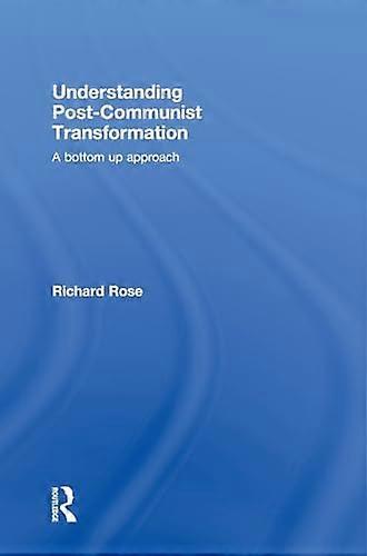 Understanding Post Communist Transformation: A Bottom Up Approach