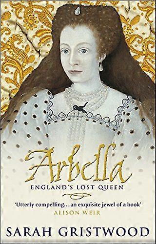 Arbella: Englands Lost Queen