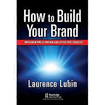 How to Build Your Brand Implementing a Proven and Effective Process