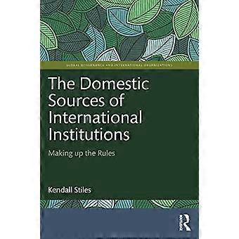 De binnenlandse bronnen van internationale instellingen die de regels opstellen