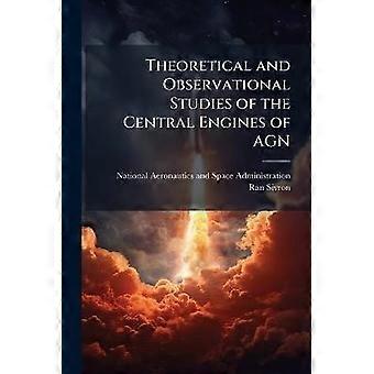 Theoretical and Observational Studies of the Central Engines of AGN