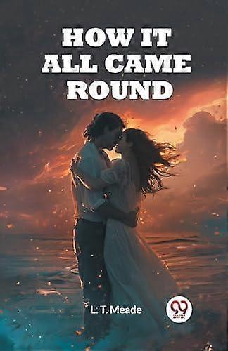 How It All Came Round - L. T. Meade