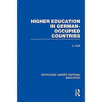 Hochschulbildung in den von Deutschland besetzten Ländern (RLE Edu A) (Routledge Library Editions: Bildung)
