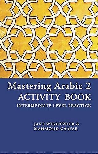 Mastering Arabic 2 Activity Book: Intermediate Level Practice