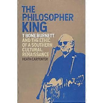 Der König der Philosophen: T. Bone Burnett und die Ethik einer kulturellen Renaissance des Südens (Music of the American South Ser.)