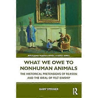 Ce que nous devons aux animaux non humains : les prétentions historiques de la raison et l’idéal de parenté ressentie (Collection Routledge sur les études homme-animal)
