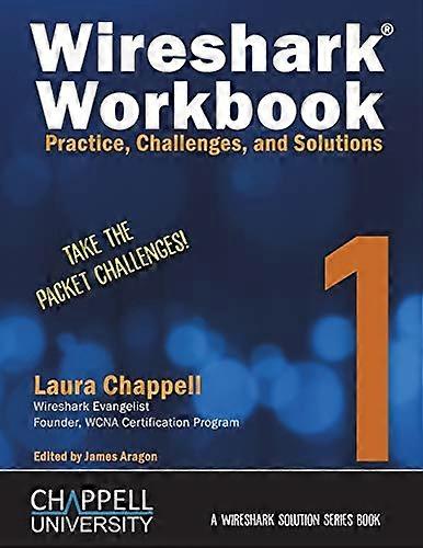 Wireshark Workbook 1: Practice, Challenges, and Solutions (Wireshark Solution)
