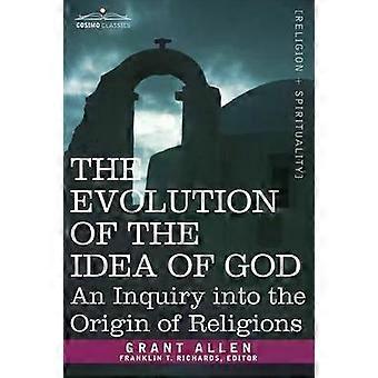 The Evolution Of The Idea Of God An Inquiry Into The Origin Of Religions - Grant Allen - Paperback - en Book