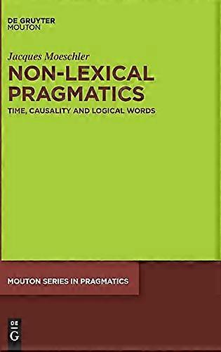 Non Lexical Pragmatics Time Causality and Logical Words