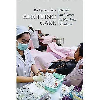 Eliciting Care Health and Power in Northern Thailand