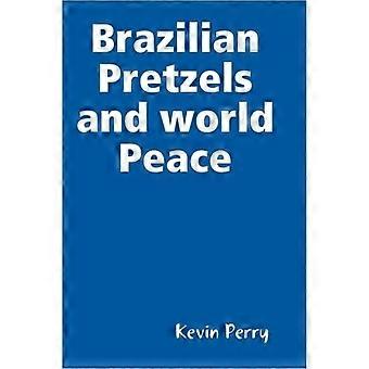 Brazilian Pretzels And World Peace - Kevin Perry - Hardcover - en Book